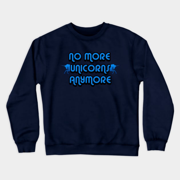 No More Unicorns Anymore Crewneck Sweatshirt by Trendo